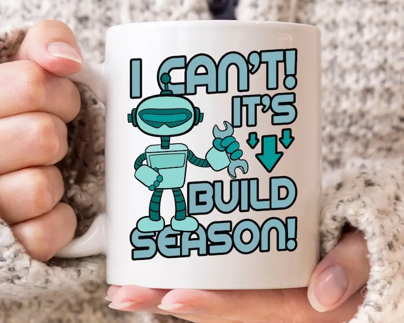 

I Can'T It'S Build Season Mug, Robotics Gift For Engineers And Programmers, Futuristic Robot Coffee Cup For Boys And Kids Birthd