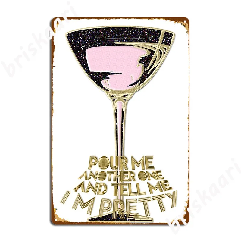 

Pour Me Another One And Tell Me I M Pretty Metal Sign Retro Poster Kitchen Cinema Kitchen Tin Sign Posters