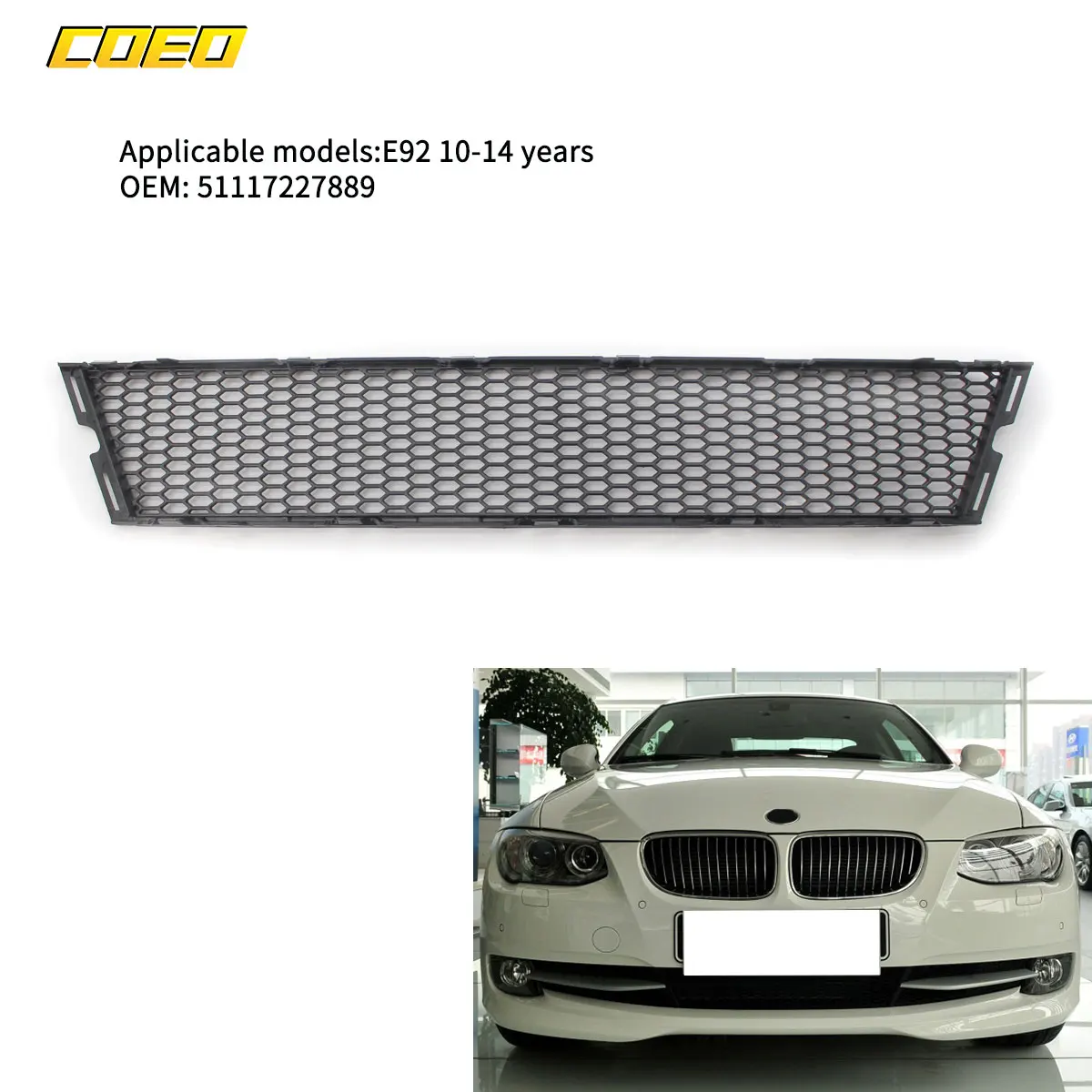 For BMW E92 2010-2014 Genuine Car Front Fog Light Cover Grill Replacement Parts Lower Net Auto Spare Parts 51117227889
For BMW E92 2010-2014 Genuine Car Front Fog Light Cover Grill Replacement Parts Lower Net Auto Spare Parts 51117227889