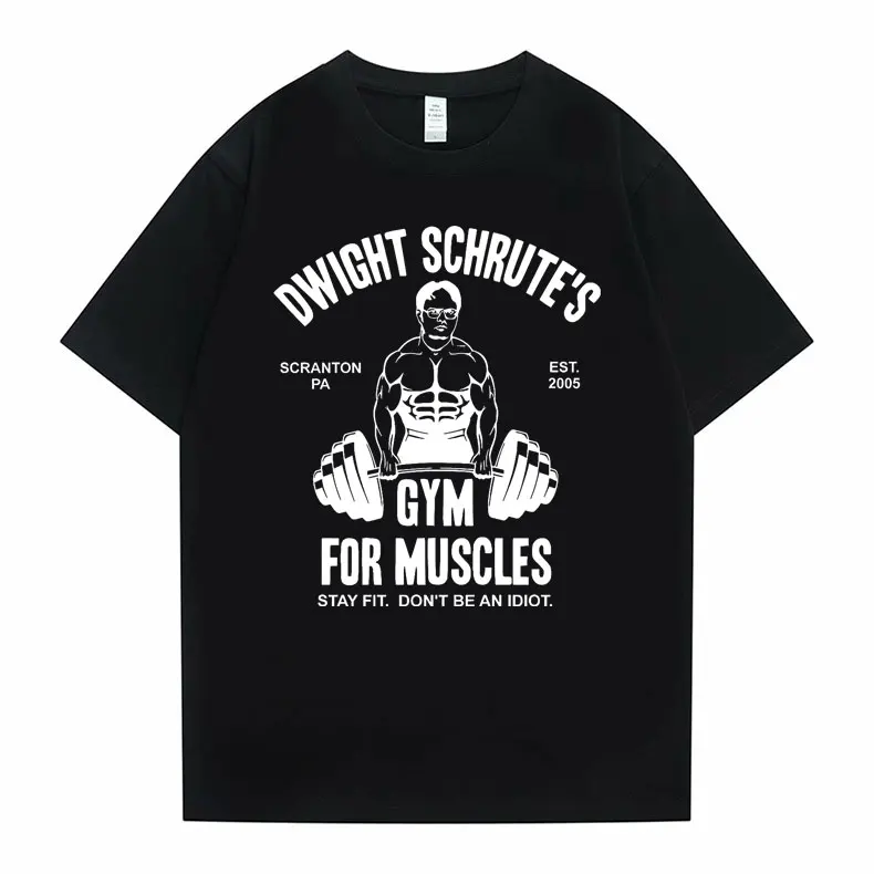 

New Dwight Schrute‘s Gym for Muscles Stay Fit Don't Be An Idiot Tshirt Man Loose Pure Cotton T-shirts Men Women Crewneck T Shirt