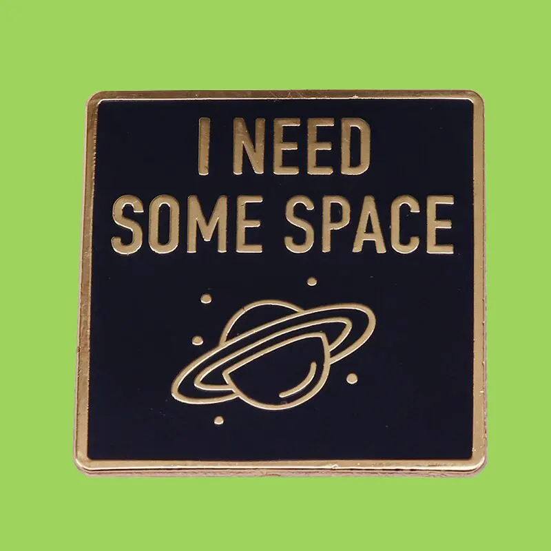 

I Need Some Space-universe Badge Fun Puns Hat Word Clothes Brooch Bag Lapel Pin Badge Jewelry Art Gift for Friends