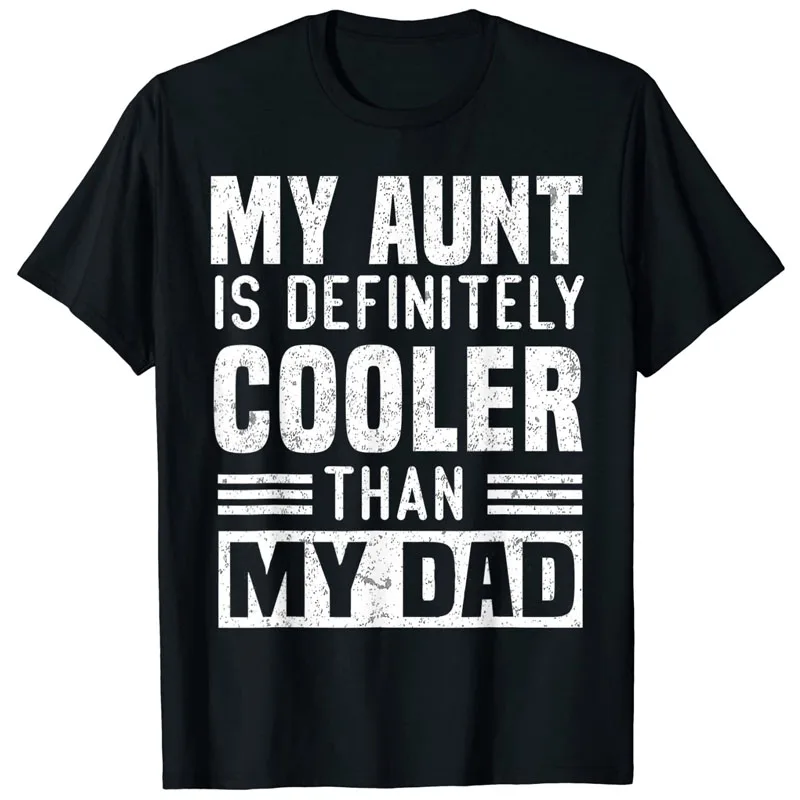 

My Aunt Is Definitely Cooler Than My Dad Auntie Niece Nephew T-Shirt Family Tee Casual Top Letters Printed Sayings Quote Apparel