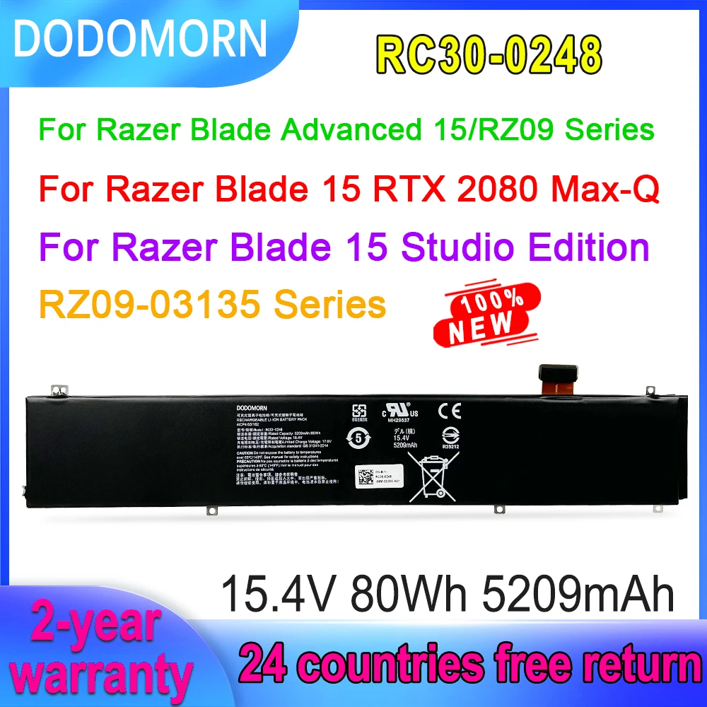 DODOMORN RC30-0248 Battery For Razer Blade Advanced 15 2018/2019,15 RTX 2080 Max-Q,15 Studio Edition RZ09 15.4V 80Wh 5209mAh
DODOMORN RC30-0248 Battery For Razer Blade Advanced 15 2018/2019,15 RTX 2080 Max-Q,15 Studio Edition RZ09 15.4V 80Wh 5209mAh