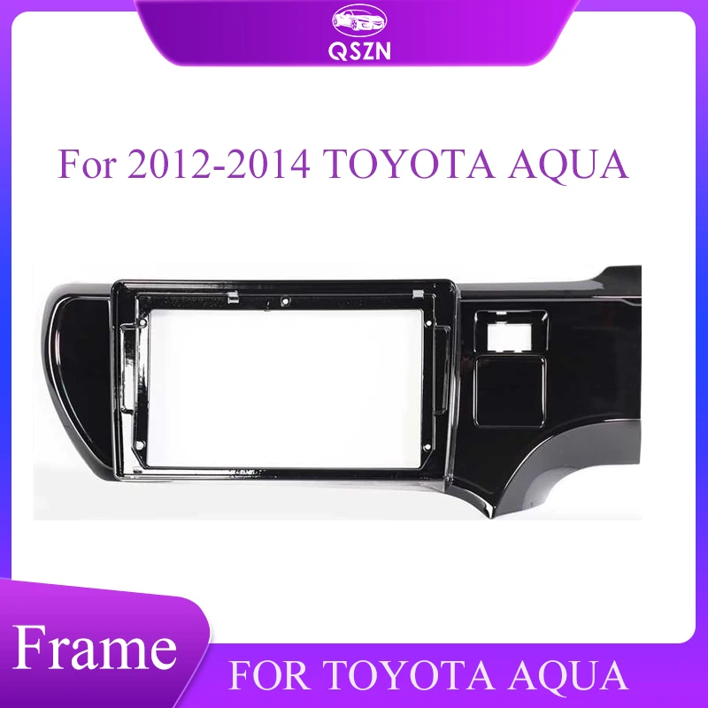 QSZN Car radio Fascias Panel For 2012-2014 TOYOTA AQUA Frame Audio Installation Dash Fitting Panel Kit 2 Din
QSZN Car radio Fascias Panel For 2012-2014 TOYOTA AQUA Frame Audio Installation Dash Fitting Panel Kit 2 Din