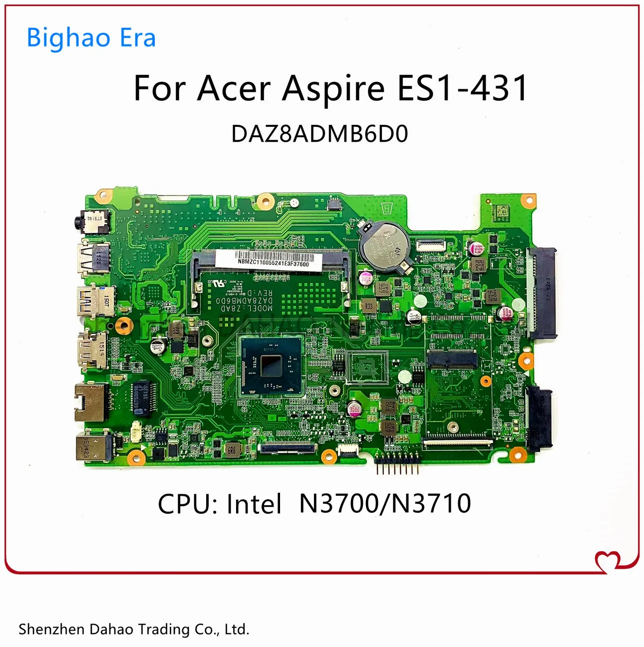 For ACER Aspire ES1-431 Laptop motherboard W / N3700/ N3710 CPU DAZ8ADMB6D0 Z8AD NBMZC1100D6
For ACER Aspire ES1-431 Laptop motherboard W / N3700/ N3710 CPU DAZ8ADMB6D0 Z8AD NBMZC1100D6