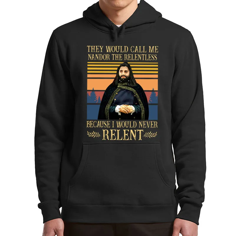 

They Would Call Me Nandor The Relentless Vintage Funny Hoodie What We Do In The Shadows Classic Horror Comedy TV Pullovers