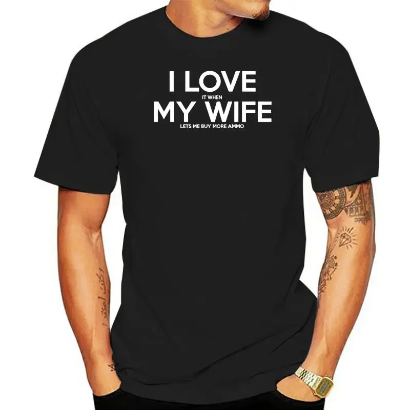 

100% футболка с изображением пистолета для мужа я люблю его, когда моя жена позволяет мне купить больше боеприпасов, футболки, модные футболки...