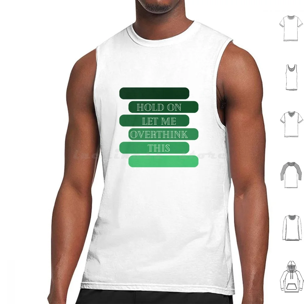 Hold On Let Me Overthink This Tank Tops Vest Sleeveless Hold On Let Me Overthink Think Thinker Over Past Introvert Extrovert
Hold On Let Me Overthink This Tank Tops Vest Sleeveless Hold On Let Me Overthink Think Thinker Over Past Introvert Extrovert
