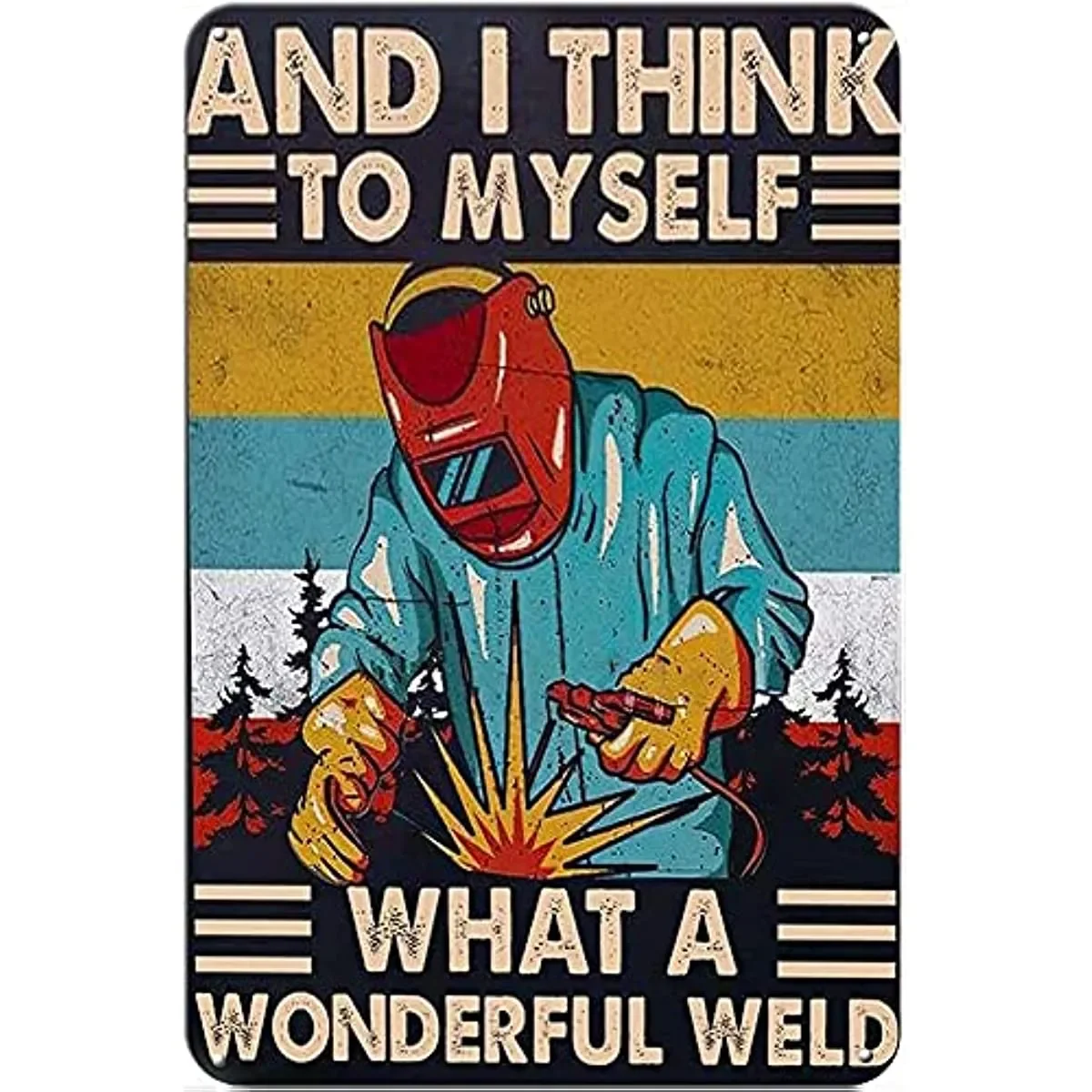 Vintage I Think to Myself What A Wonderful Weld Funny Wall Decor for Home Cafes Pubs Club Plaque Tin Sign Gift
Vintage I Think to Myself What A Wonderful Weld Funny Wall Decor for Home Cafes Pubs Club Plaque Tin Sign Gift