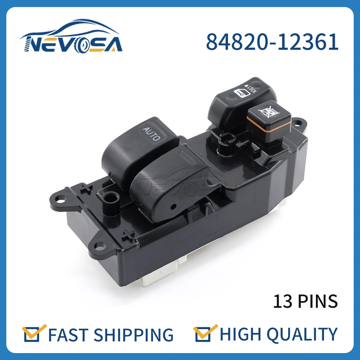 Nevosa 84820-12361 84820-12450 8482012361 84820-52090 Electric Power Window Master Switch For Toyota Corolla E11 1997-2002
Nevosa 84820-12361 84820-12450 8482012361 84820-52090 Electric Power Window Master Switch For Toyota Corolla E11 1997-2002