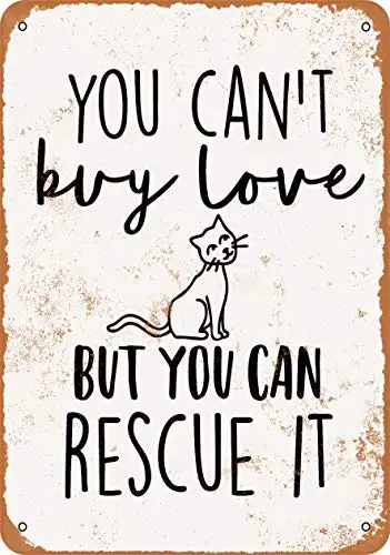 

Metal Sign - You Can't Buy Love But You Can Rescue a Cat - Vintage Look Wall Decor for Cafe Bar Pub Home Beer Decoration Crafts