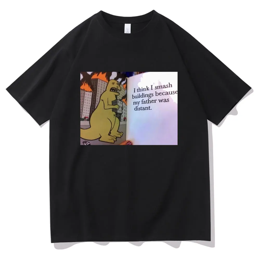 Funny Dinosaur Therapy I Think I Smash Buildings Because My Father Was Distant Print T-shirts Men Women Oversized Loose Tshirt
Funny Dinosaur Therapy I Think I Smash Buildings Because My Father Was Distant Print T-shirts Men Women Oversized Loose Tshirt