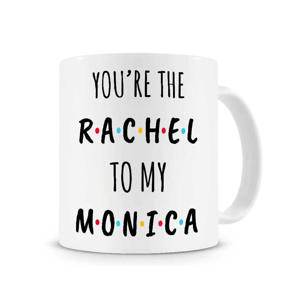 You're The Rachel To My Monica TV Shows Friends Coffee Mugs Ceramic Tea Cups Home Decal Friend Gifts Milk Mugs Novelty Beer Cups
You're The Rachel To My Monica TV Shows Friends Coffee Mugs Ceramic Tea Cups Home Decal Friend Gifts Milk Mugs Novelty Beer Cups
