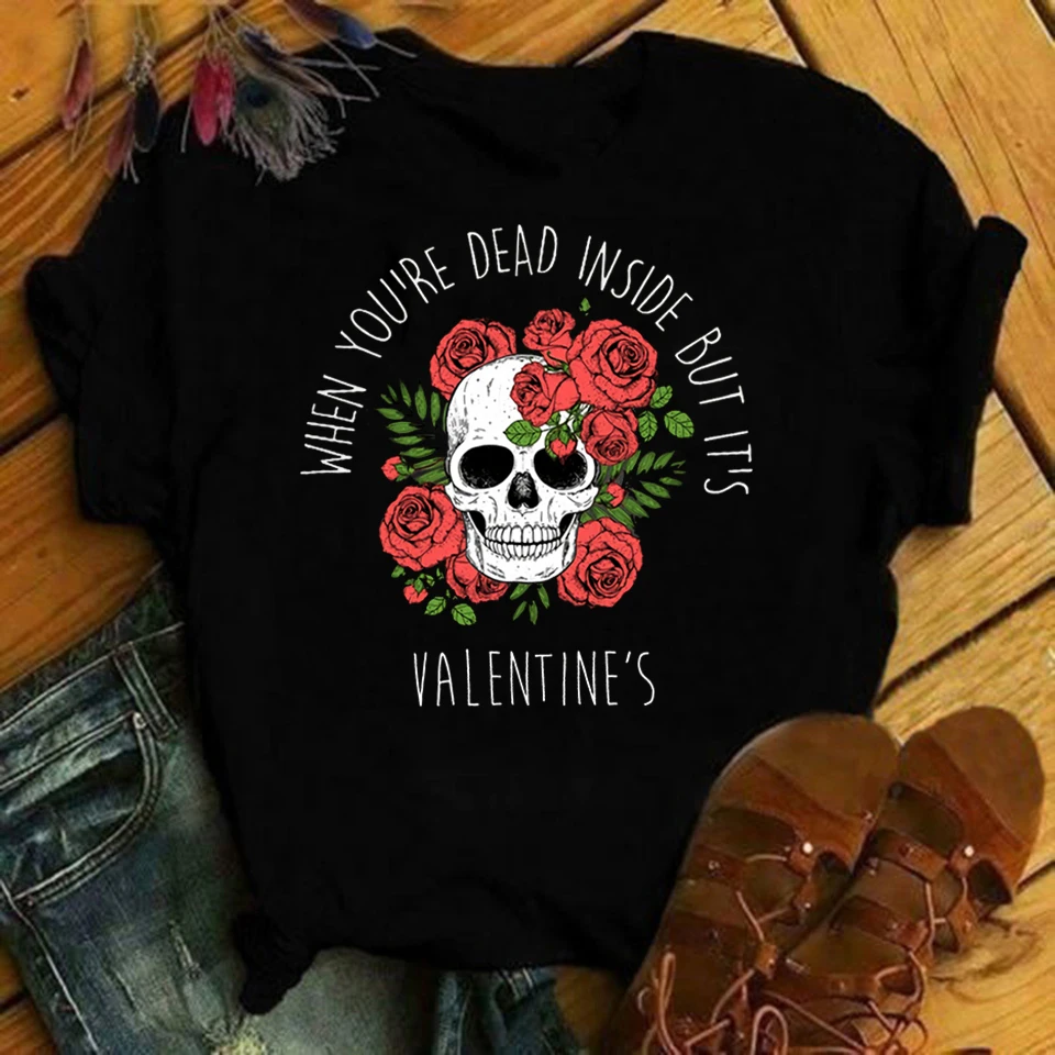 Women Shirts When You Re Dead Inside But It's Valentine's Fashion Print Lady T-shirts T Shirt Ladies Womens Graphic Tee T-Shirt 
Women Shirts When You Re Dead Inside But It's Valentine's Fashion Print Lady T-shirts T Shirt Ladies Womens Graphic Tee T-Shirt