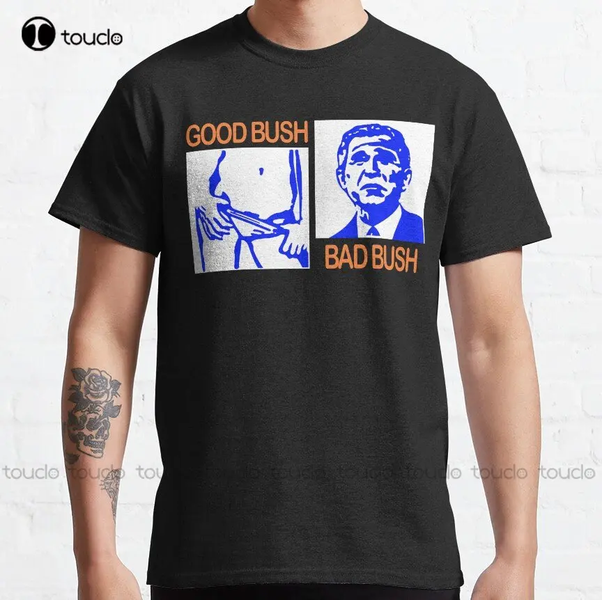 Good Bush Bad Bush Funny George W. Potus Usa Vintage Classic T-Shirt White Button Down Shirt Women Xs-5Xl Printed Tee Streetwear
Good Bush Bad Bush Funny George W. Potus Usa Vintage Classic T-Shirt White Button Down Shirt Women Xs-5Xl Printed Tee Streetwear