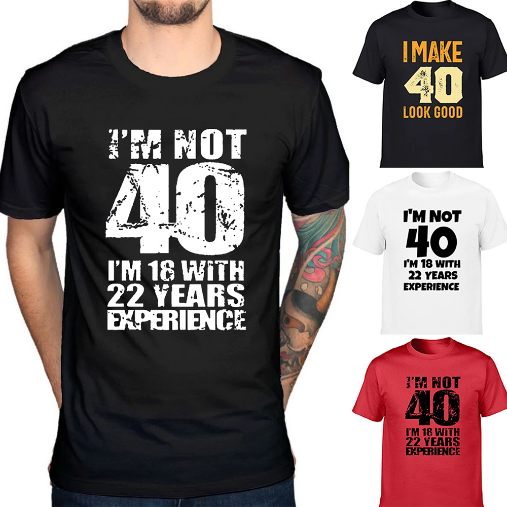 I'm NOT 40 I'm 18 with 22 Years Experience Fashion Men's Funny T-shirt Round Neck Harajuku Birthday T Shirts Streetwear Clothes
I'm NOT 40 I'm 18 with 22 Years Experience Fashion Men's Funny T-shirt Round Neck Harajuku Birthday T Shirts Streetwear Clothes