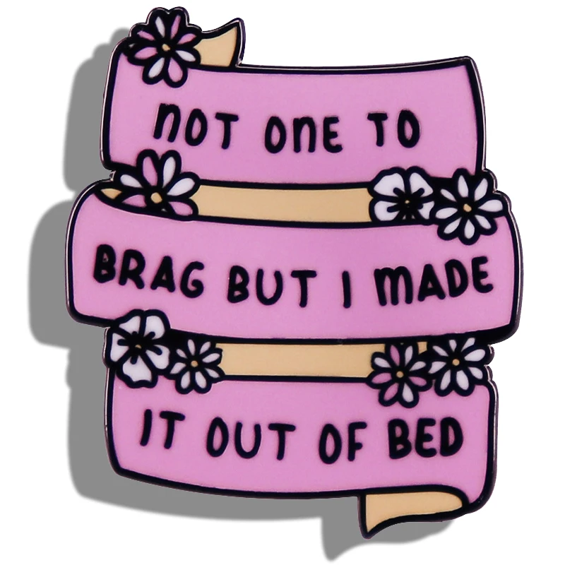 Funny Enamel Pin Not One To Brag But I Made It Out Of Bed Brooch Badges Backpack Lapel Pin Gifts
Funny Enamel Pin Not One To Brag But I Made It Out Of Bed Brooch Badges Backpack Lapel Pin Gifts
