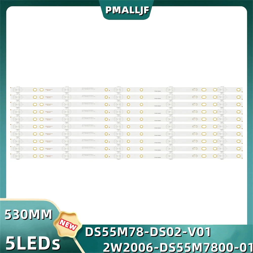 10Pcs/Set LED Strip BAIRD TI5510DLEDDS 2W2006-DS55M7800-01 DS55M78-DS02-V01 DSBJ-WG 55LEX-6039/UTS2C 55LEX-6027/UTS2C AKTV480
10Pcs/Set LED Strip BAIRD TI5510DLEDDS 2W2006-DS55M7800-01 DS55M78-DS02-V01 DSBJ-WG 55LEX-6039/UTS2C 55LEX-6027/UTS2C AKTV480