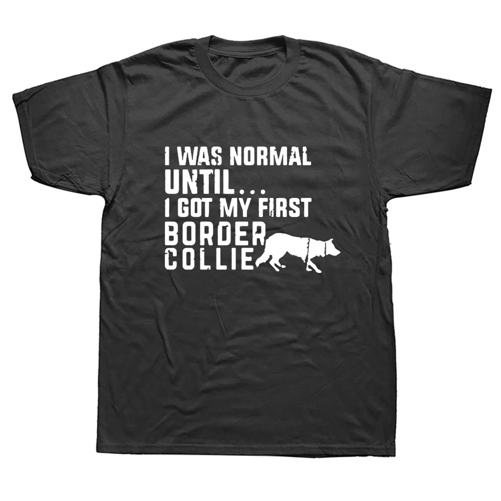 Funny I Was Normal Until - Border Collie Letters T Shirt Short Sleeved Tee Shirt O Neck Men Tees
Funny I Was Normal Until - Border Collie Letters T Shirt Short Sleeved Tee Shirt O Neck Men Tees