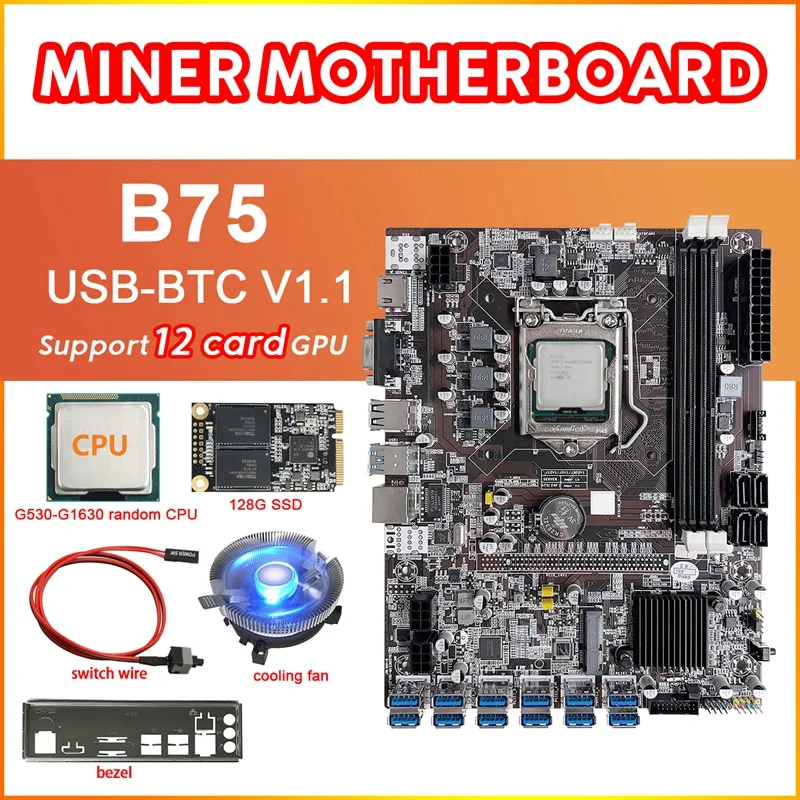 B75 12 Card BTC Mining Motherboard+G530/G1630 CPU+Cooling Fan+128G SSD+Switch Cable+Baffle 12XUSB3.0 LGA1155 DDR3 MSATA
B75 12 Card BTC Mining Motherboard+G530/G1630 CPU+Cooling Fan+128G SSD+Switch Cable+Baffle 12XUSB3.0 LGA1155 DDR3 MSATA