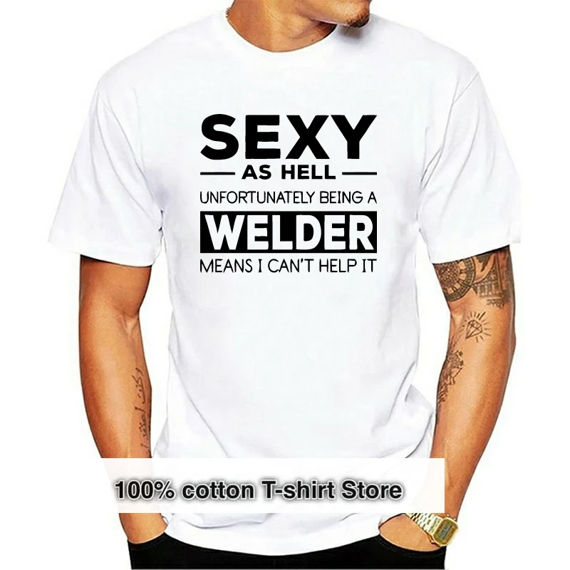 Brand T Shirts Cotton Men Sexy as Hell Being a Welder Means I Can't Help It Short Sleeve Tee T-Shirt 
Brand T Shirts Cotton Men Sexy as Hell Being a Welder Means I Can't Help It Short Sleeve Tee T-Shirt