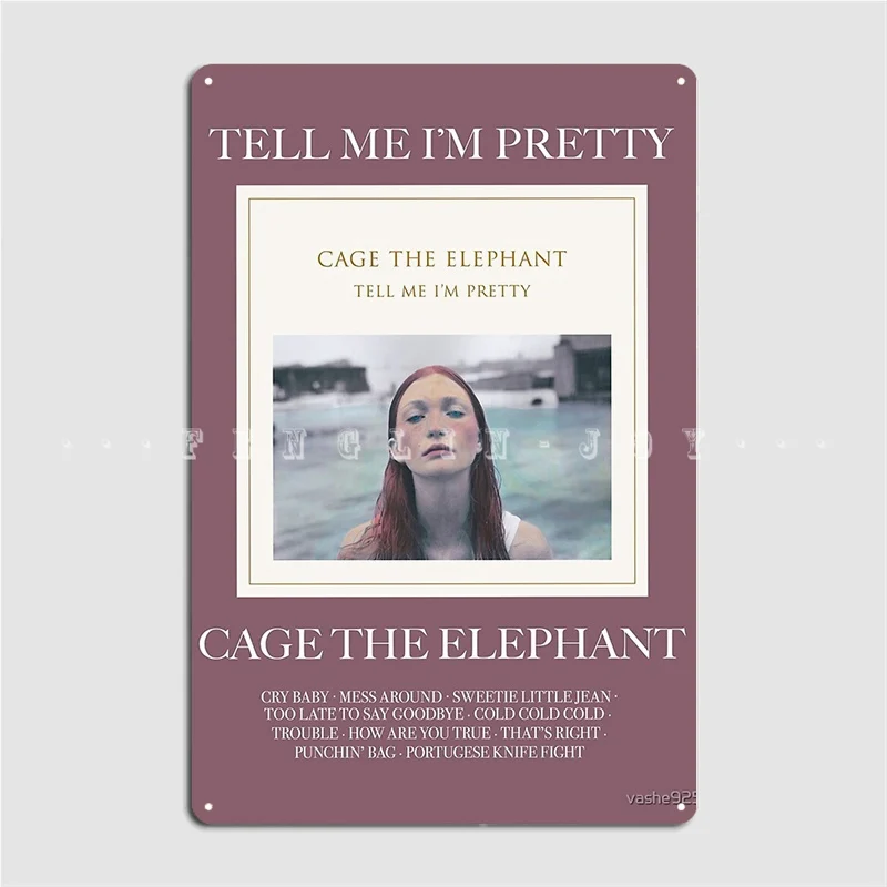 Tell Me I'm Pretty Cage The Elephant Metal Sign Cinema Garage Club Bar Decoration Poster Tin Sign Posters
Tell Me I'm Pretty Cage The Elephant Metal Sign Cinema Garage Club Bar Decoration Poster Tin Sign Posters