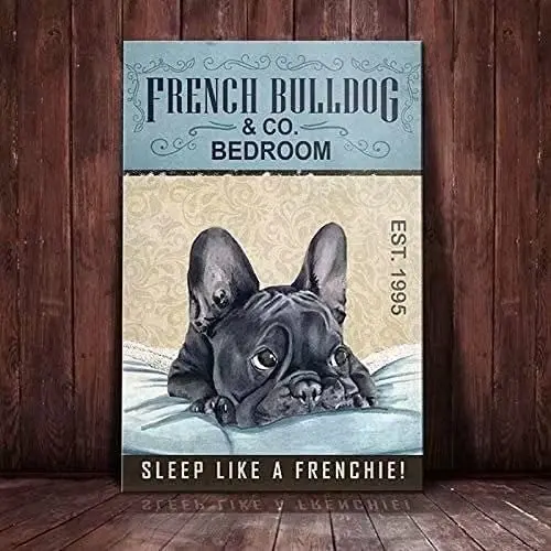

French Bulldog Metal Tin Sign French Bulldog Bedroom Sleep Like A Frenchie Funny Poster Cafe Home Art Wall Decor Plaque Gift