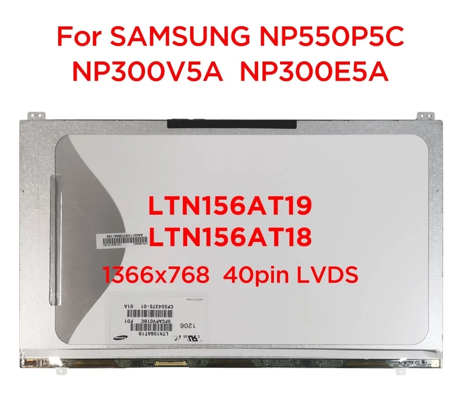 15.6 LCD Screen LTN156AT19 F01 001 501 801 LTN156AT18 N156BGE-L51 L52 L62 For SAMSUNG NP300v5a NP550P5C NP300E5A 40pin LVDS
15.6 LCD Screen LTN156AT19 F01 001 501 801 LTN156AT18 N156BGE-L51 L52 L62 For SAMSUNG NP300v5a NP550P5C NP300E5A 40pin LVDS