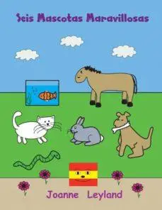 

Сейс Mascotas Maravillosas: милая история на испанском языке о том, как мальчик, которые не имеют для домашних животных
