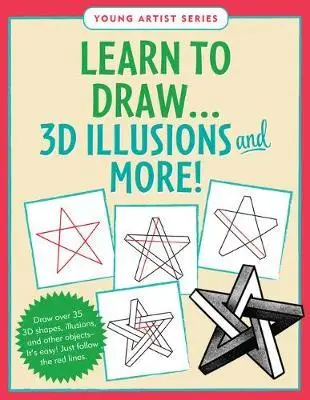 

Научитесь рисовать... 3d-иллюзии и многое другое (простое пошаговое руководство по рисованию)
