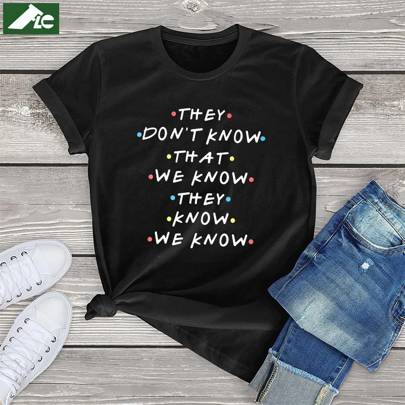 100% cotton Women's Letter Print friends TV show T-shirt They Don't Know Funny Friend Shirt Vintage Short Sleeve Unisex Tee Tops
100% cotton Women's Letter Print friends TV show T-shirt They Don't Know Funny Friend Shirt Vintage Short Sleeve Unisex Tee Tops