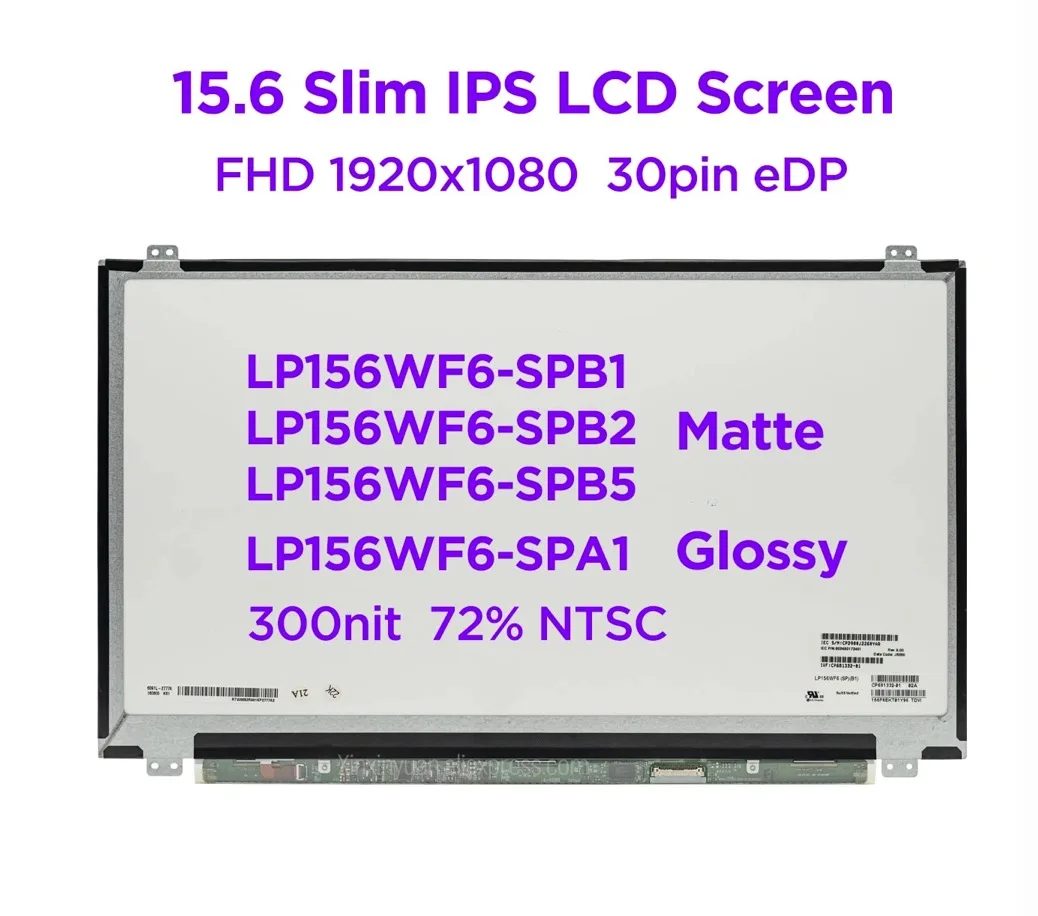 15.6" IPS Laptop LCD Screen LP156WF6-SPB1 LP156WF6 SPB2 SPB5 Matte LP156WF6-SPA1 Glossy Display 72% NTSC FHD1920x1080 30pin eDP
15.6" IPS Laptop LCD Screen LP156WF6-SPB1 LP156WF6 SPB2 SPB5 Matte LP156WF6-SPA1 Glossy Display 72% NTSC FHD1920x1080 30pin eDP