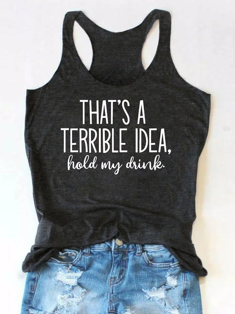 

Funny Letter Print Racerback Tank Top Women That's A Terrible Idea Hold My Drink Sleeveless Shirts Casual Summer Beach Vacation
