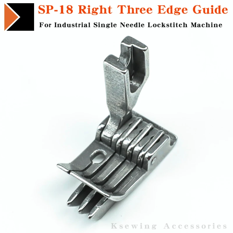 

1SET New HOT Design SP-18 Right Three Edge Guide Presser Foot For Industrial Single Needle Straight Lockstitch Sewing Machine