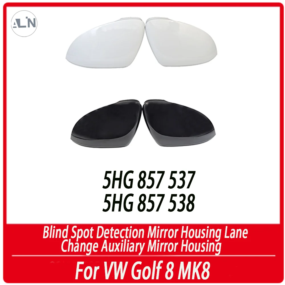 

For VW Golf 8 MK8 Blind Spot Detection Mirror Housing Lane Change Auxiliary Mirror Housing 5HG 857 537 5HG 857 538