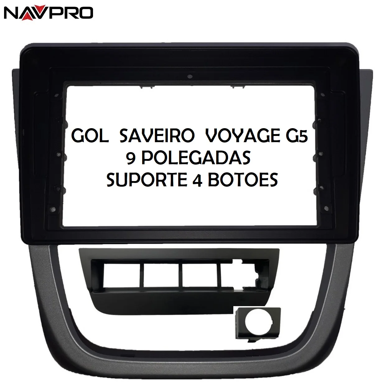 

VW GOL VOYAGE SAVEIRO G5 Frame/Fascia and connecting cables for installation of multimedia center 9 "NAVPRO CASKA