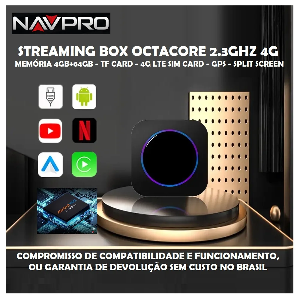 

Automotive Streaming Box NAVPRO QUALCOMM 6125 OctaCore 2.3GHZ 4G LTE SPLIT SCREEN-COMPATIBILITY GUARANTEE AND COMMITMENT