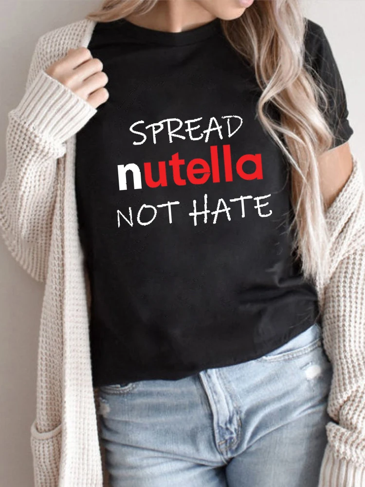 

Women's Spread Nutella Not Hate Letter Printing Tshirts Female Harajuku Clothes T-Shirt Casual Round Neck Short Sleeves Tops Tee