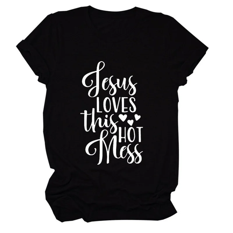 

Jesus Loves This Hot Mess Print Women T Shirt Short Sleeve O Neck Loose Women Tshirt Ladies Tee Shirt Tops Camisetas Mujer