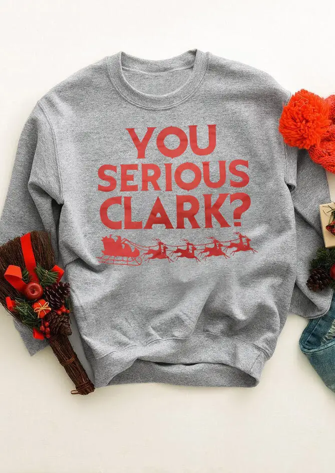 

You Serious Clark Christmas Graphic Sweatshirt Funny Merry Christmas holiday gift Hoodies 100% Cotton Red Letter Clothing Pullov