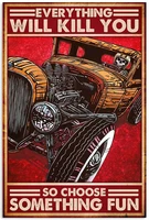 tin sign spread inspiration poster skeleton riding hot rod everything will kill you so choose something fun vertical poster