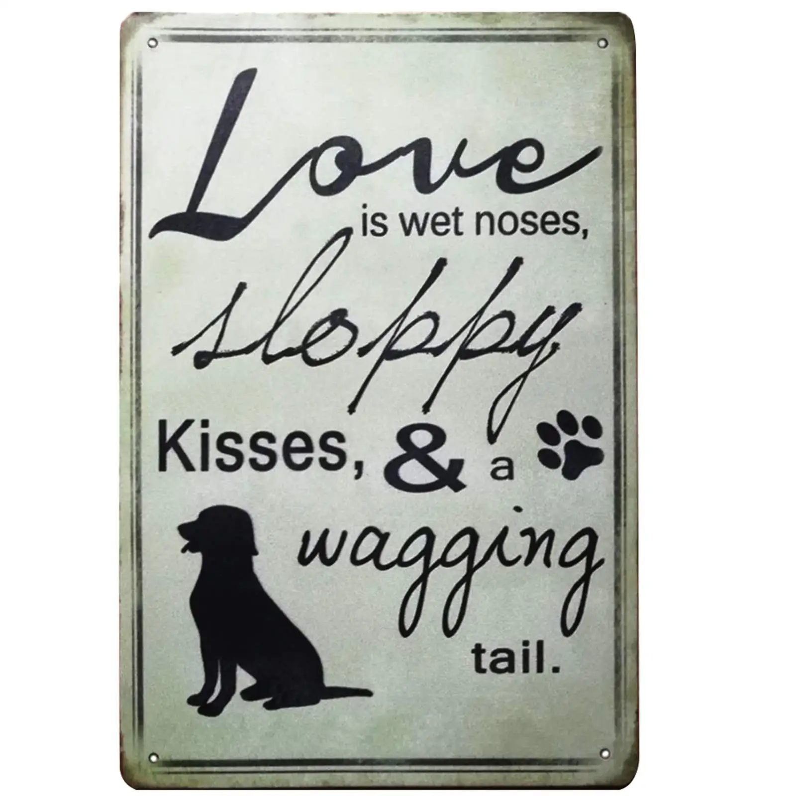 

Vintage Design Signs Love is Sloppy Kisses Wagging Tail Dog Novelty Metal Tin Sign Wall Art Pub Bar Gifts for Dog Lovers Pet