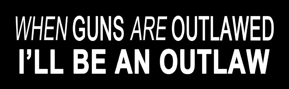 Когда оружие будет вне закона я буду бампер наклейка про наклейка|Наклейки на