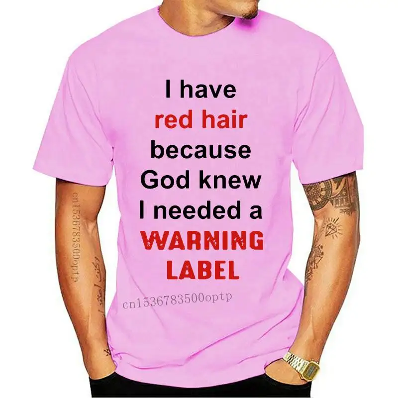 

New I Have Red Hair Because God K2021 I Needed A Warning Label T-Shirt