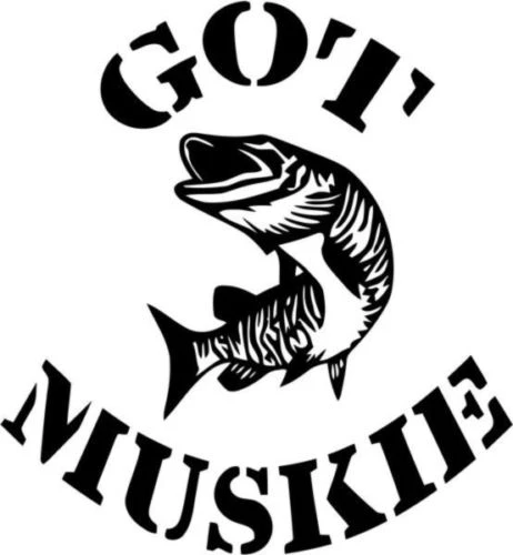 

For Got Muskie Fishing Hunting Sportsman Vinyl Decal Sticker