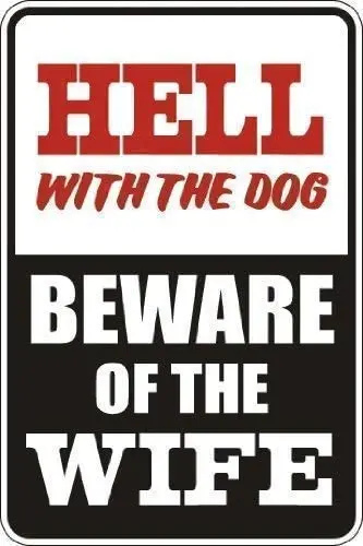 

200 ERLINGLING Great Tin Sign Hell with The Dog Beware of The Wife Aluminum Metal Sign Wall Decoration 12x8 INCH
