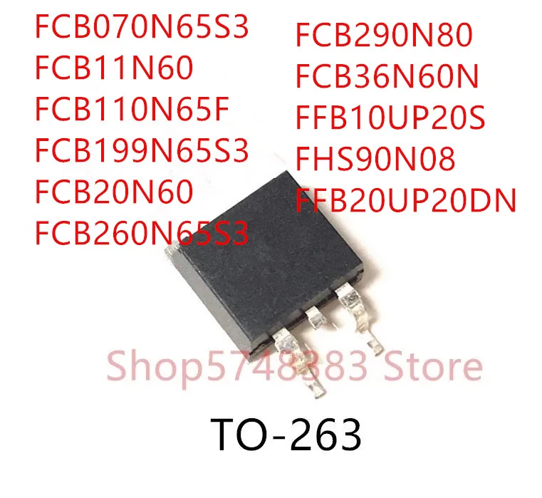 10 шт. FCB070N65S3 FCB11N60 FCB110N65F FCB199N65S3 FCB20N60 FCB260N65S3 FCB290N80 FCB36N60N FFB10UP20S FHS90N08 FFB20UP20DN TO263