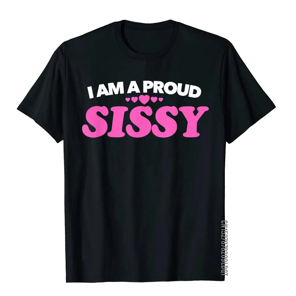 

I Am A Proud Sissy T Shirt - Love Pride Gift Present Tee Funky Print T Shirt Cotton Men Tops Tees Birthday
