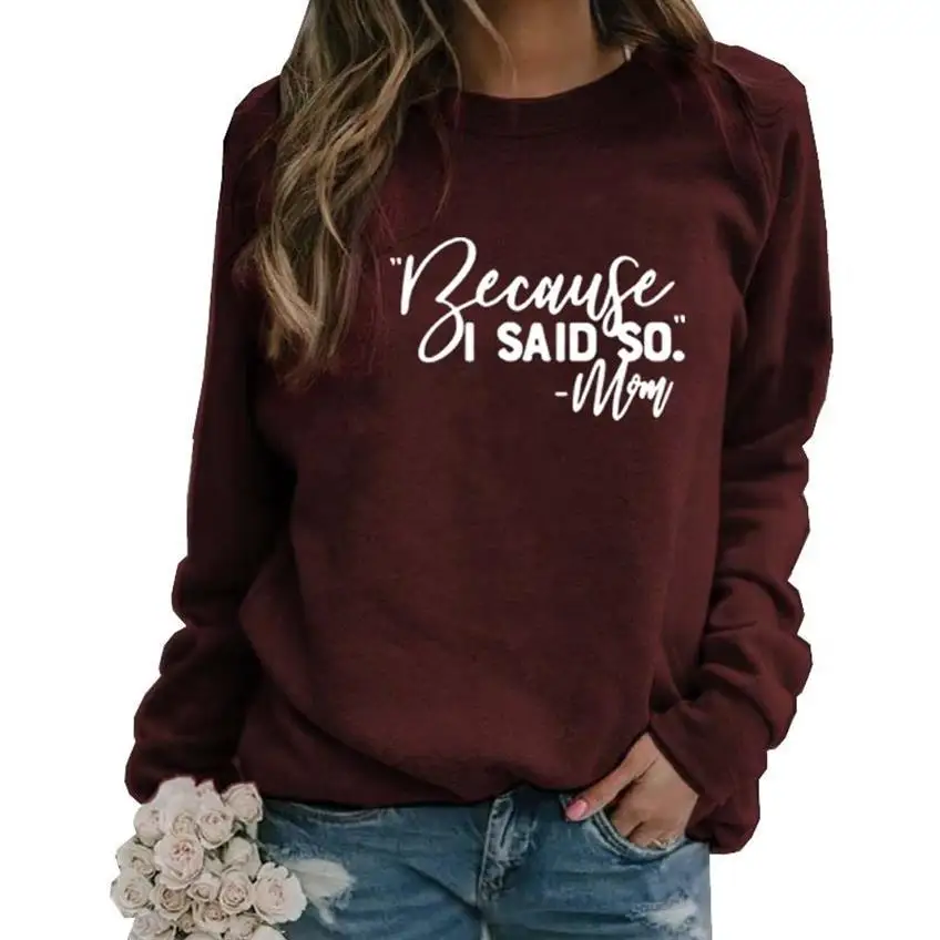 

Because I Said So Mom Life Letters Print Long Sleeve Round Neck Hoodies For Women Tops Sweatshirts Women Printing Girls PlusSize