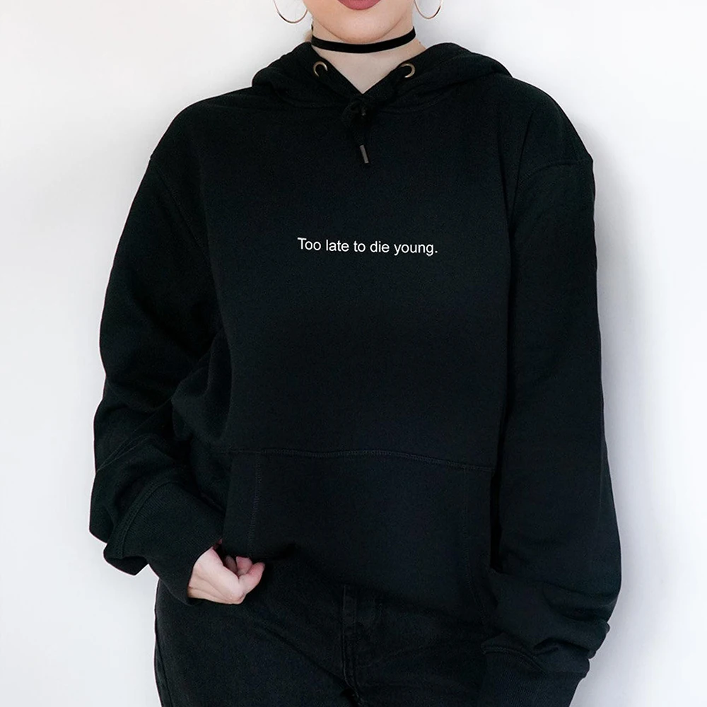 

Too Late To Die Young Funny Crewneck Kawaii Hoodie Vintage Plus Size 90s Punk Christmas Tops Letter Printing Sweatshrits Woman
